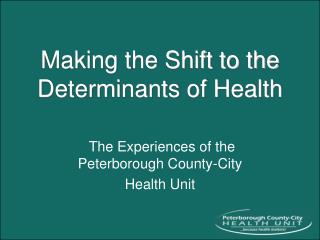 Making the Shift to the Determinants of Health