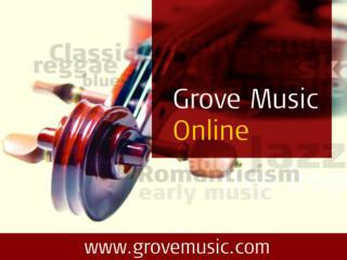Welcome to Grove Music Online