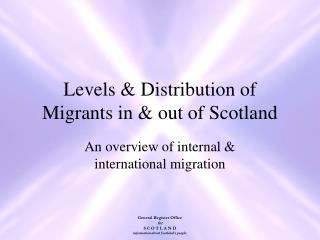 Levels &amp; Distribution of Migrants in &amp; out of Scotland