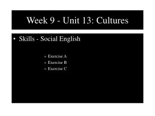 Week 9 - Unit 13: Cultures