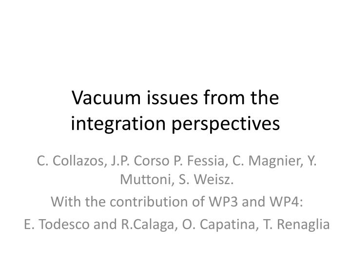vacuum issues from the integration perspectives