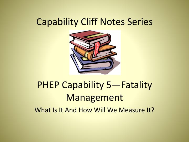 capability cliff notes series phep capability 5 fatality management
