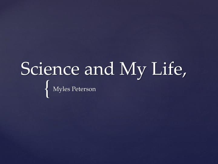 science and my life