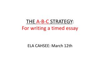 THE A-B-C STRATEGY : For writing a timed essay