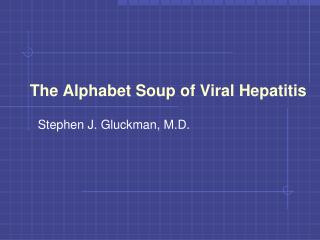 The Alphabet Soup of Viral Hepatitis