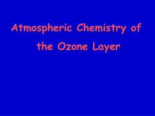 Atmospheric Chemistry of the Ozone Layer