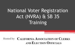 National Voter Registration Act (NVRA) &amp; SB 35 Training