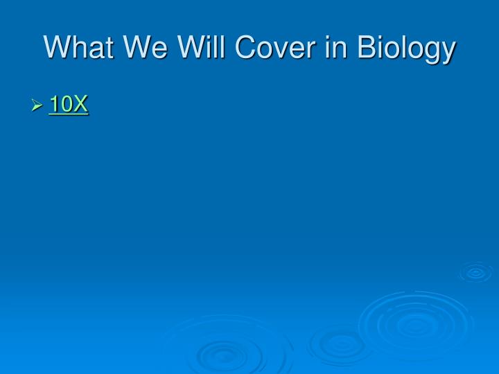 what we will cover in biology