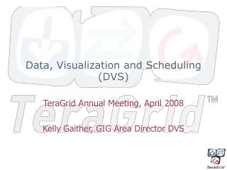 Data, Visualization and Scheduling (DVS)
