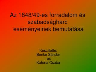 az 1848 49 es forradalom s szabads gharc esem nyeinek bemutat sa