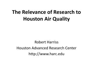 The Relevance of Research to Houston Air Quality