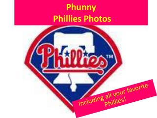 Phunny Phillies Photos