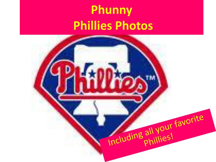 phunny phillies photos