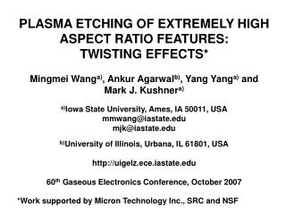 PLASMA ETCHING OF EXTREMELY HIGH ASPECT RATIO FEATURES: TWISTING EFFECTS*