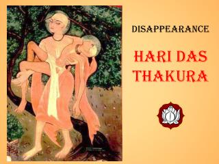 Disappearance Hari Das Thakura