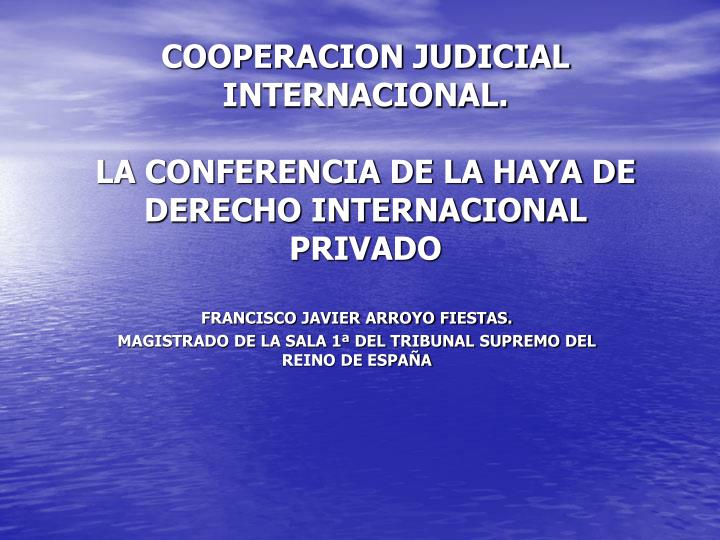 cooperacion judicial internacional la conferencia de la haya de derecho internacional privado