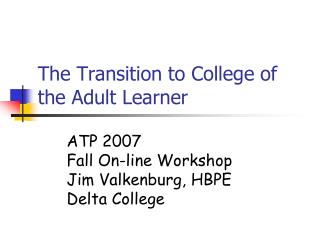 The Transition to College of the Adult Learner