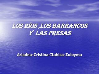 los r os los barrancos y las presas