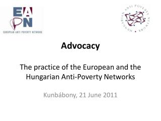 Advocacy The practice of the European and the Hungarian Anti-Poverty Network s