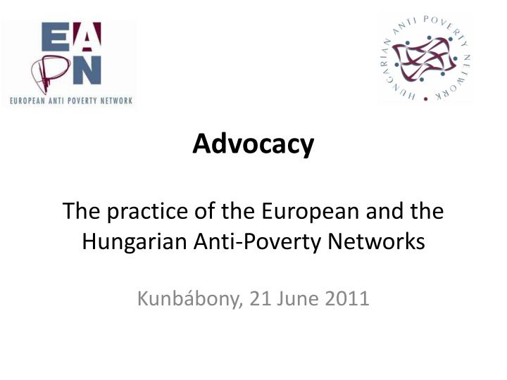 advocacy the practice of the european and the hungarian anti poverty network s