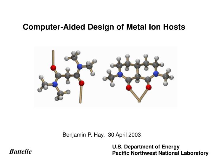 computer aided design of metal ion hosts