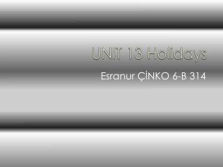 unit 13 holidays