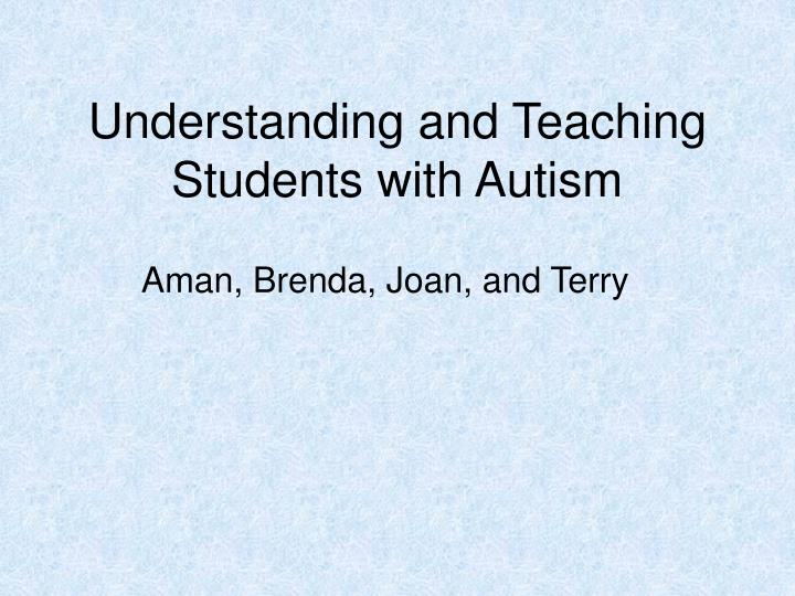 understanding and teaching students with autism