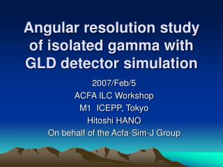 Angular resolution study of isolated gamma with GLD detector simulation