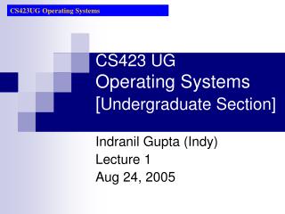 CS423 UG Operating Systems [ Undergraduate Section]