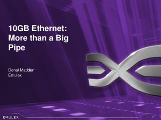 10GB Ethernet: More than a Big Pipe
