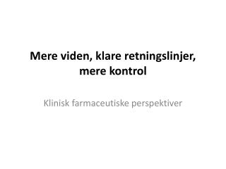 mere viden klare retningslinjer mere kontrol