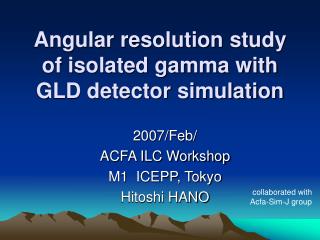 Angular resolution study of isolated gamma with GLD detector simulation