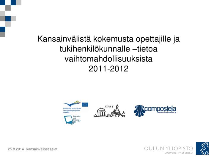 kansainv list kokemusta opettajille ja tukihenkil kunnalle tietoa vaihtomahdollisuuksista 2011 2012