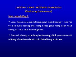 CHÖÔNG 2: MOÂI TRÖÔØNG MARKETING (Marketing Environment )