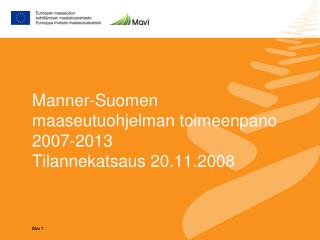Manner-Suomen maaseutuohjelman toimeenpano 2007-2013 Tilannekatsaus 20.11.2008