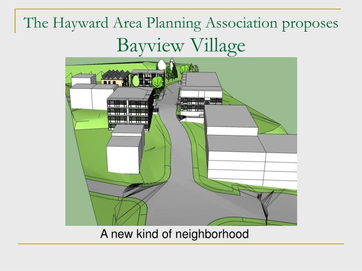 the hayward area planning association proposes bayview village