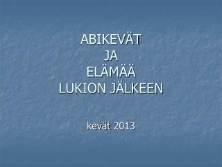 abikev t ja el m lukion j lkeen