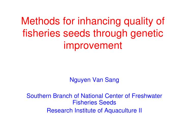 methods for inhancing quality of fisheries seeds through genetic improvement