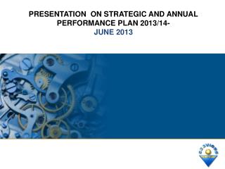 Presentation ON STRATEGIC AND ANNUAL PERFORMANCE PLAN 2013/14- JUNE 2013