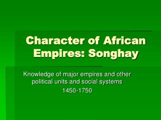 Character of African Empires: Songhay