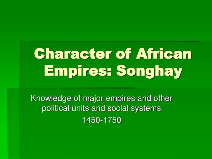 character of african empires songhay