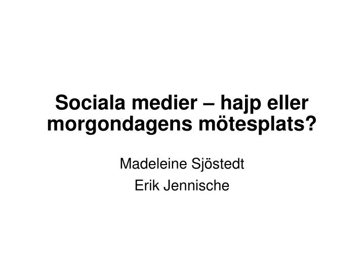 sociala medier hajp eller morgondagens m tesplats