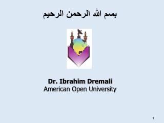 Dr. Ibrahim Dremali American Open University