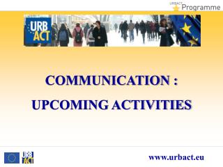 COMMUNICATION : UPCOMING ACTIVITIES