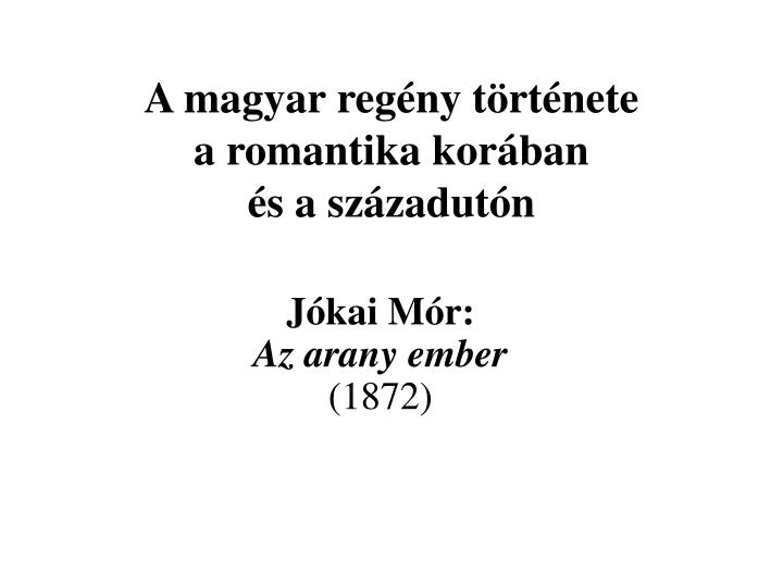 a magyar reg ny t rt nete a romantika kor ban s a sz zadut n