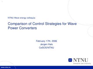 NTNU Wave energy colloquia: Comparison of Control Strategies for Wave Power Converters