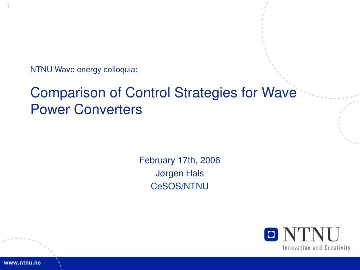 ntnu wave energy colloquia comparison of control strategies for wave power converters