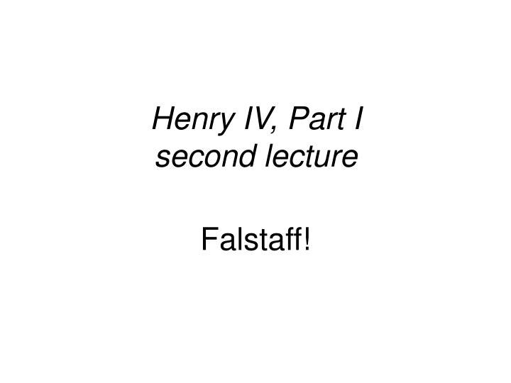henry iv part i second lecture