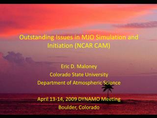 Outstanding Issues in MJO Simulation and Initiation (NCAR CAM)