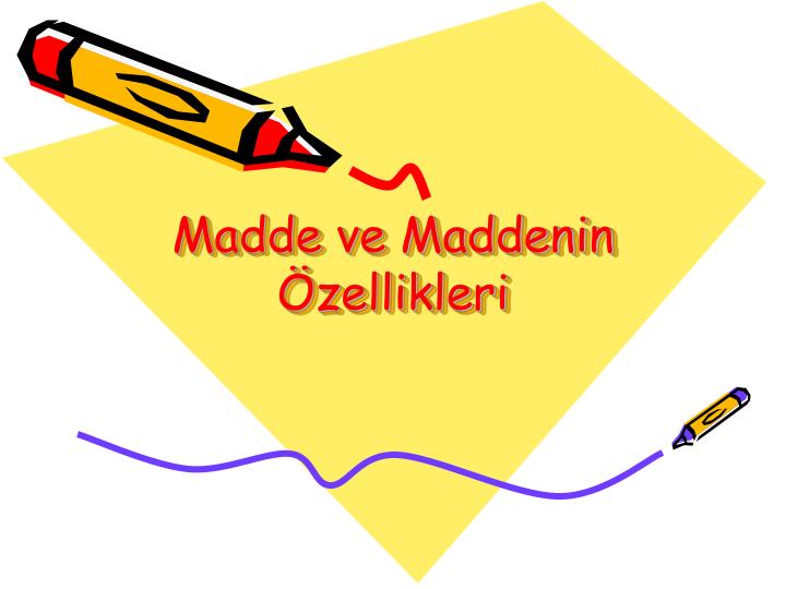 madde ve maddenin zellikleri